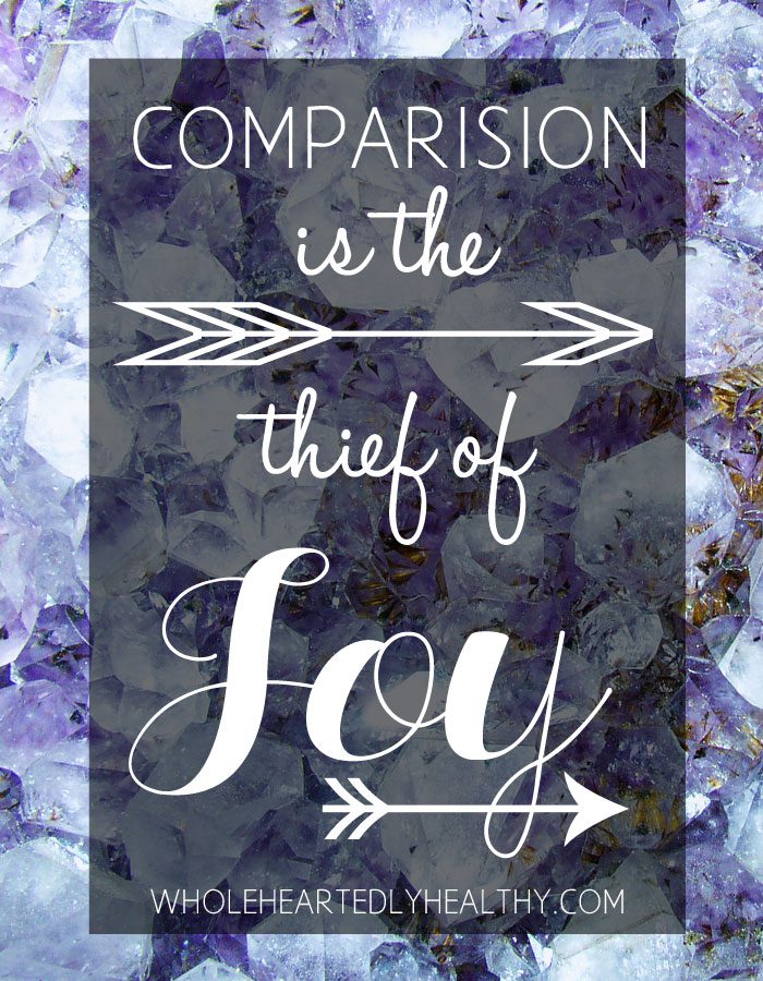 Comparison is the thief of joy