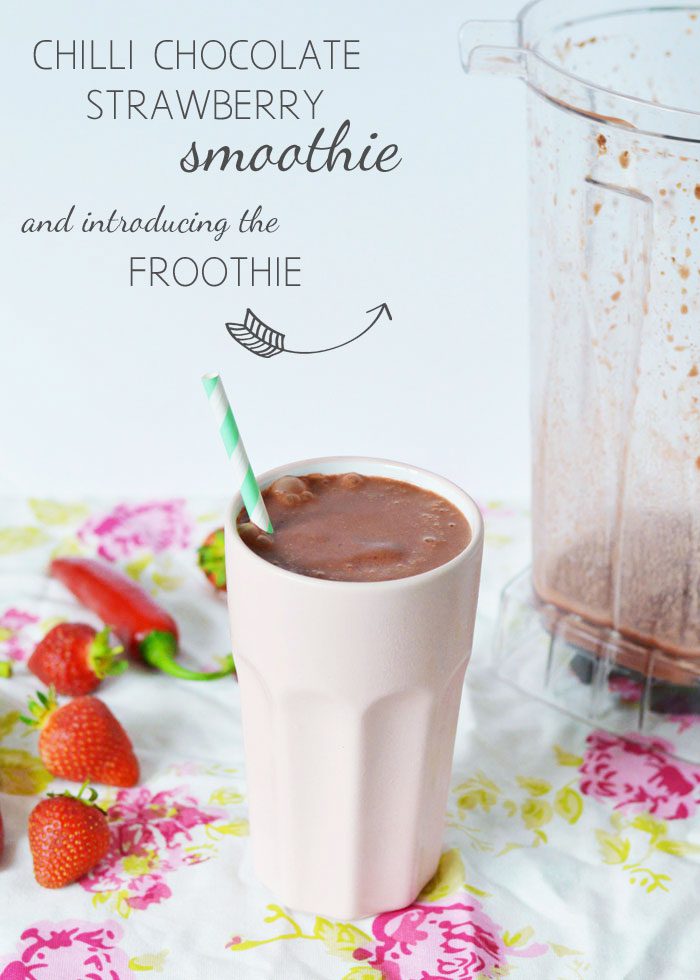 Chilli chocolate strawberry smoothie + introducing the froothie