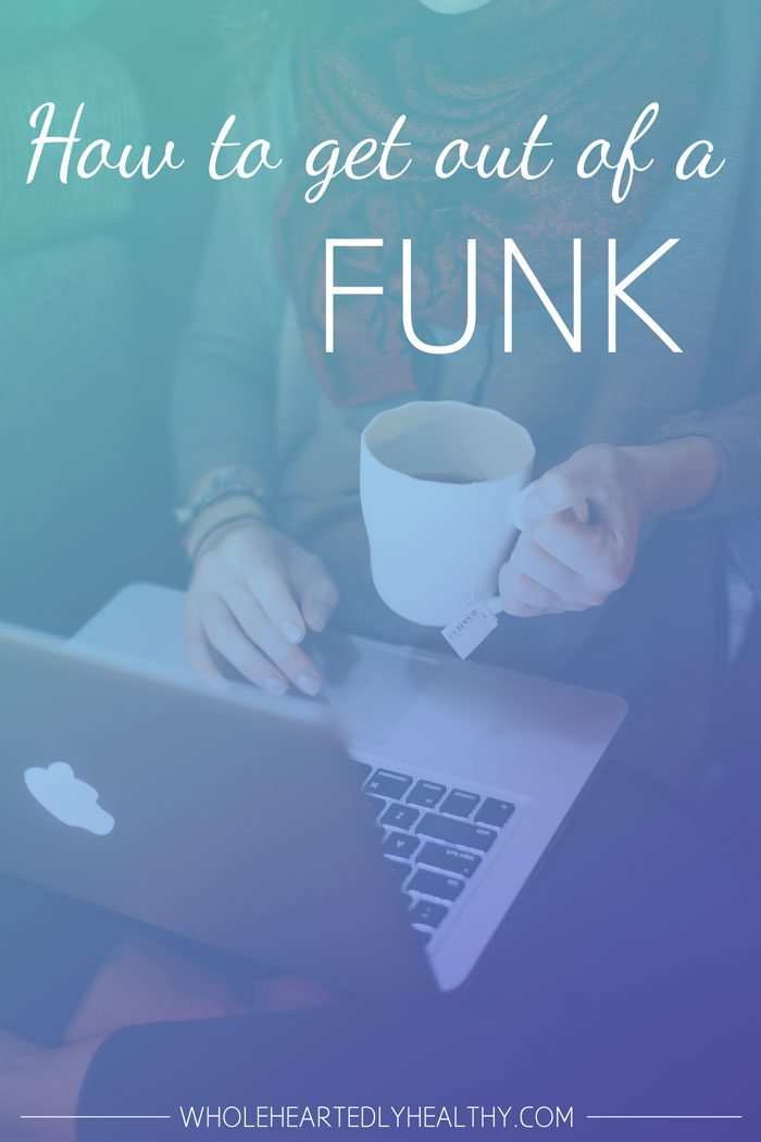 How to get out of a funk