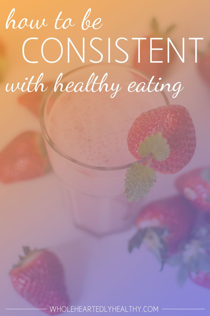 How to be consistent with healthy eating