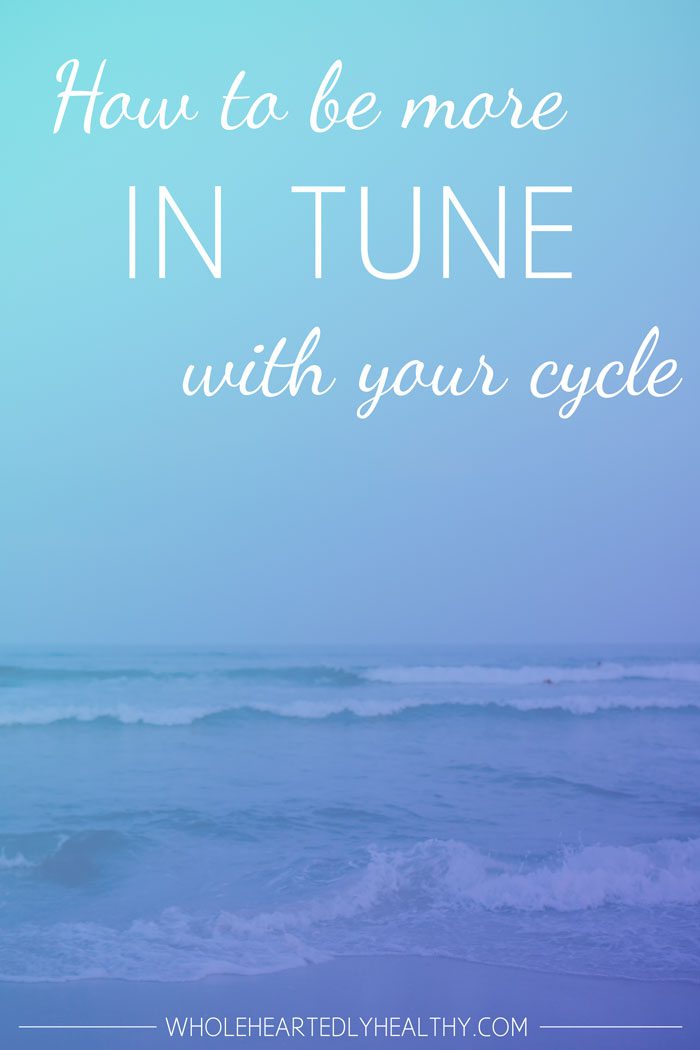 How to be more in tune with your cycle