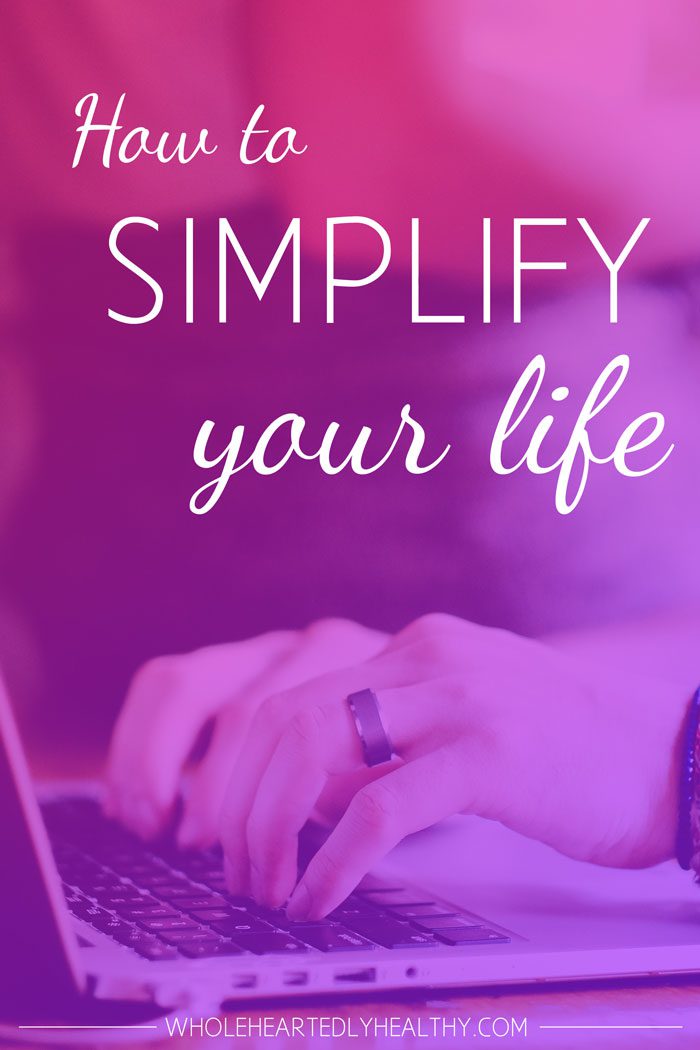 How to simplify your life