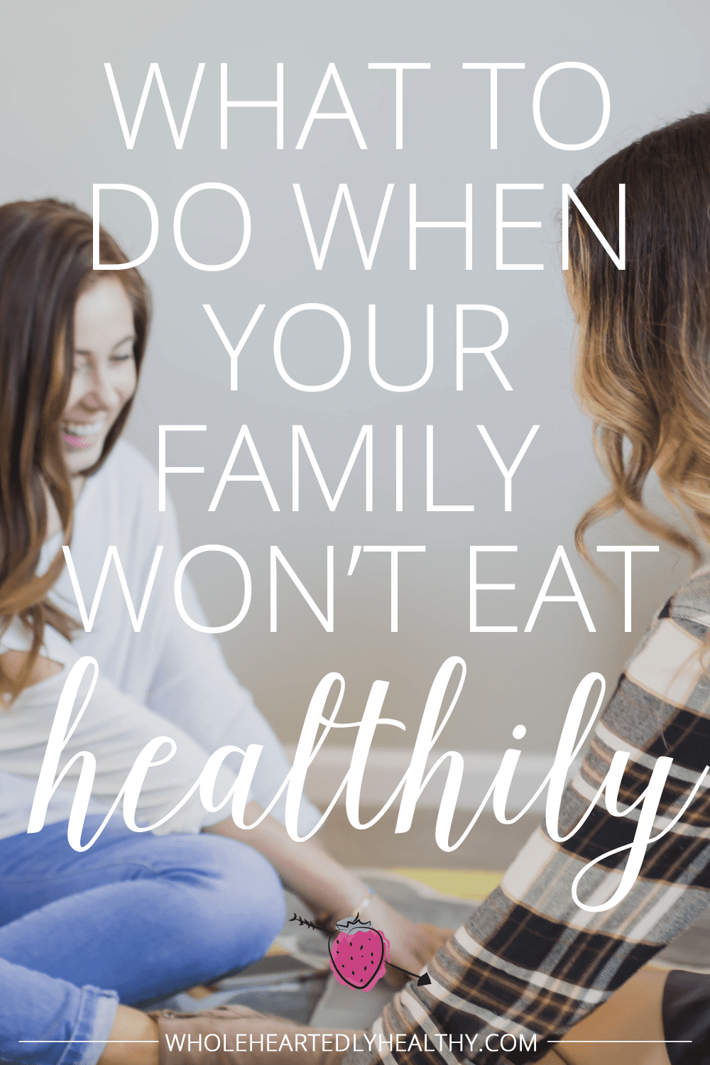 What to do when your family won t eat healthily