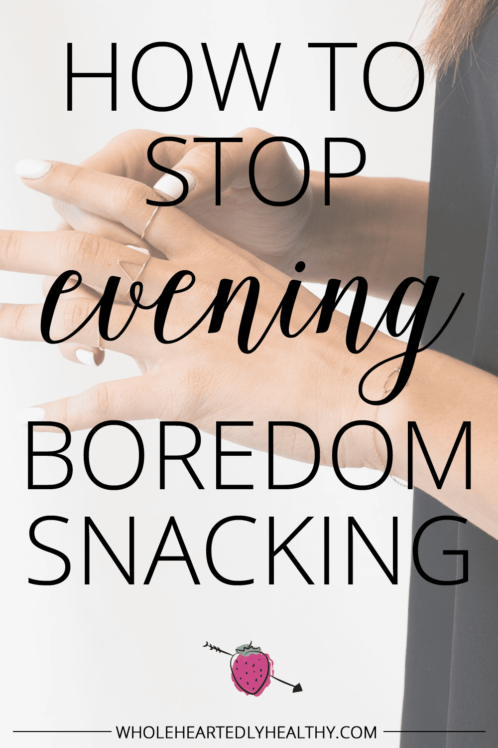 HOW TO stop evening boredom snacking