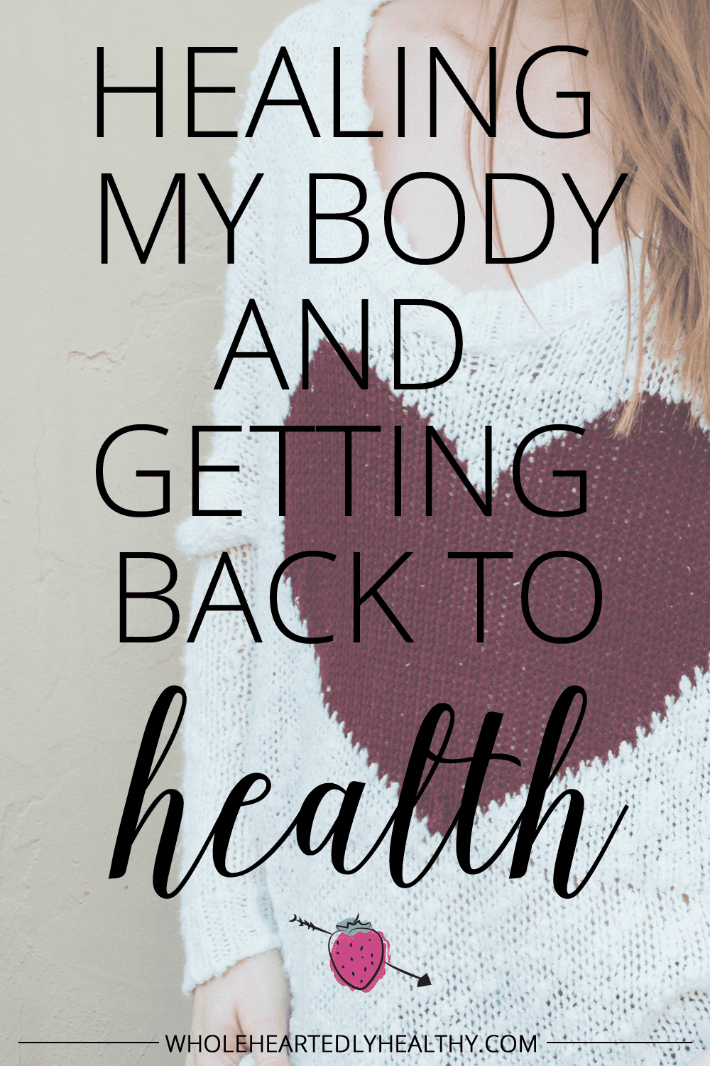 Healing my body and getting back to health