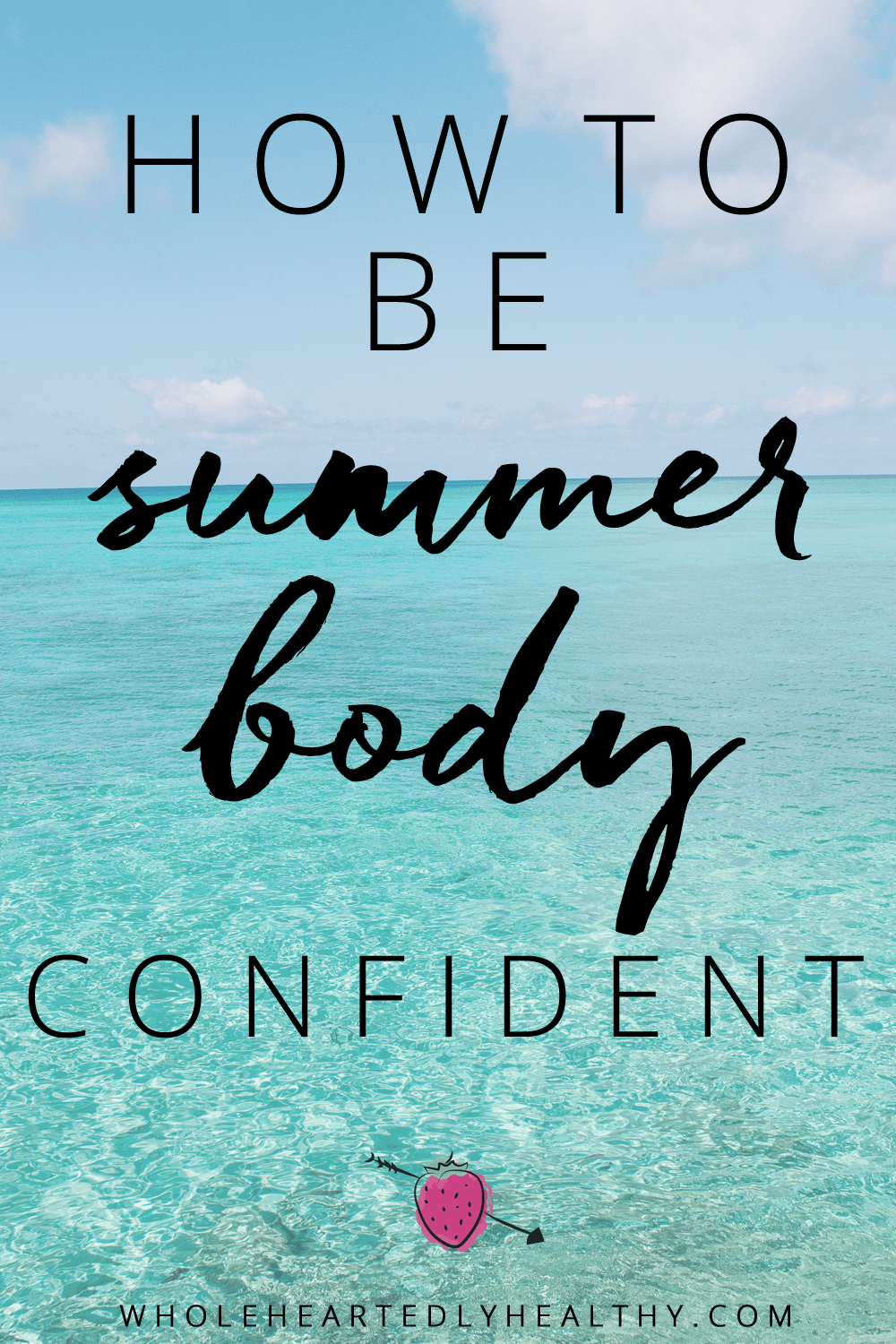 how to be summer body confident