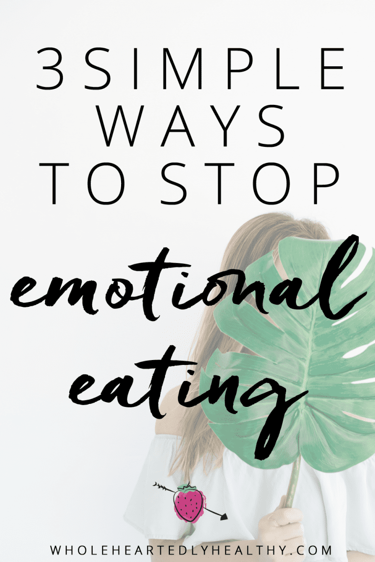 3 Simple Ways To Stop Emotional Eating - Wholeheartedly Laura